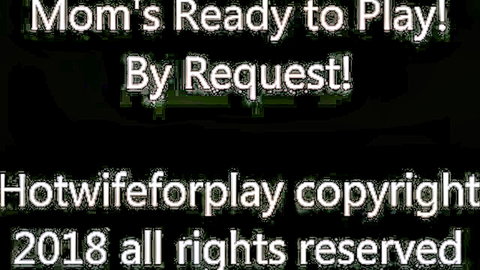 Hotwife mom's ready to play by request foreplay promo text