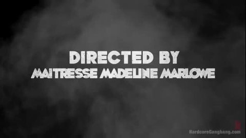Directed by Maitresse Madeline Marlowe Hardcore Gangbang
